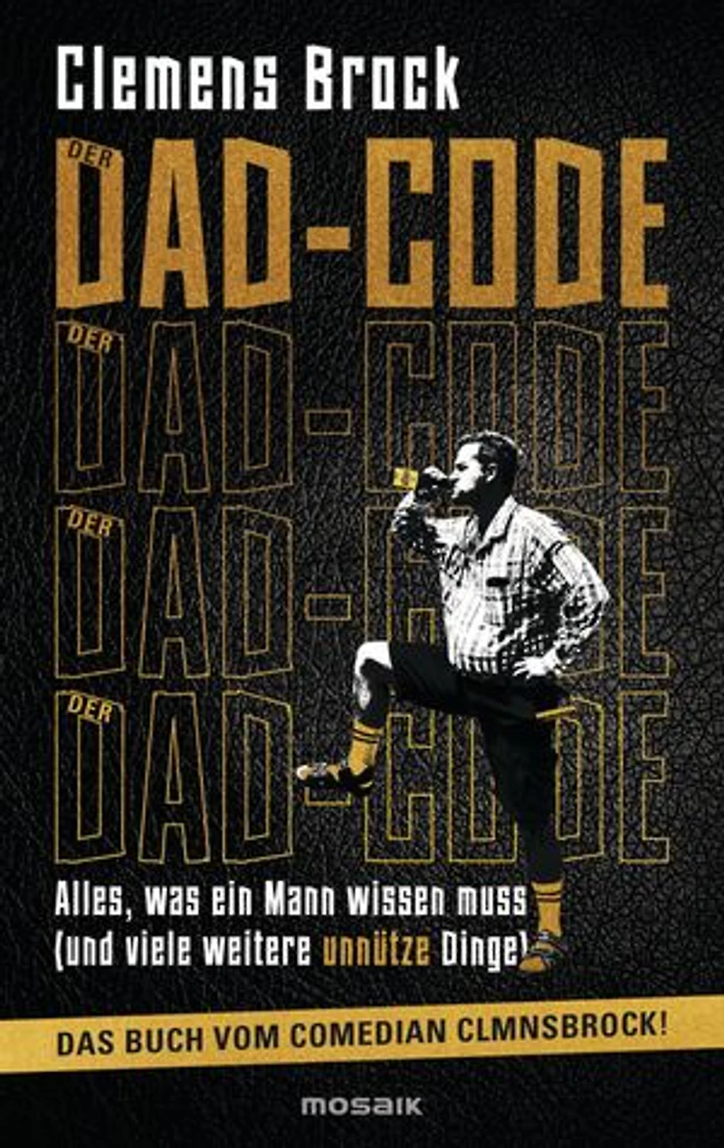Der Dad-Code: Alles, was ein Mann wissen muss (und viele weitere unnütze Dinge) - Das Buch vom Comedian CLMNSBROCK! -