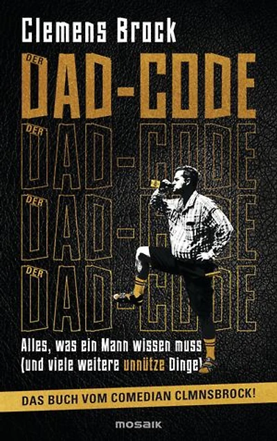 Der Dad-Code: Alles, was ein Mann wissen muss (und viele weitere unnütze Dinge) - Das Buch vom Comedian CLMNSBROCK! -