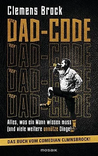 Der Dad-Code: Alles, was ein Mann wissen muss (und viele weitere unnütze Dinge) - Das Buch vom Comedian CLMNSBROCK! -