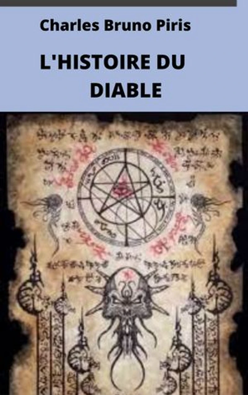 L'HISTOIRE DU DIABLE: L'IDÉE DU MAL DES PREMIÈRES TEMPS À AUJOURD'HUI