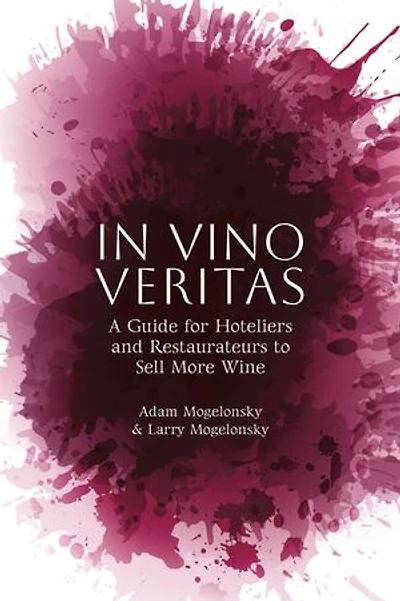 Vino Veritas: A Guide for Hoteliers and Restaurateurs to Sell More Wine