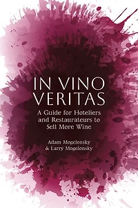 Vino Veritas: A Guide for Hoteliers and Restaurateurs to Sell More Wine
