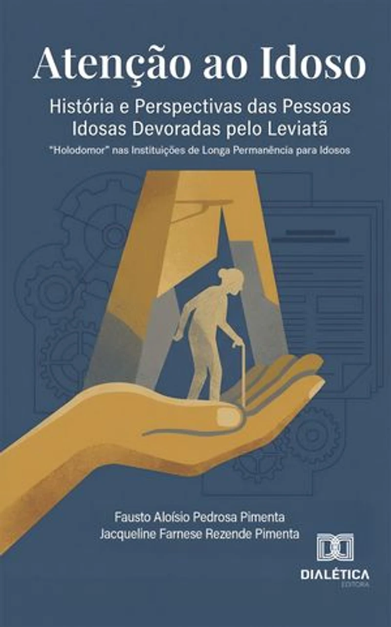 Atenção ao Idoso: História e Perspectivas das Pessoas Idosas Devoradas pelo Leviatã: "Holodomor" nas Instituições de Longa Permanência para Idosos