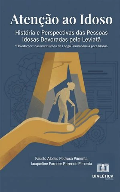 Atenção ao Idoso: História e Perspectivas das Pessoas Idosas Devoradas pelo Leviatã: "Holodomor" nas Instituições de Longa Permanência para Idosos