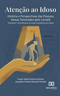 Atenção ao Idoso: História e Perspectivas das Pessoas Idosas Devoradas pelo Leviatã: "Holodomor" nas Instituições de Longa Permanência para Idosos