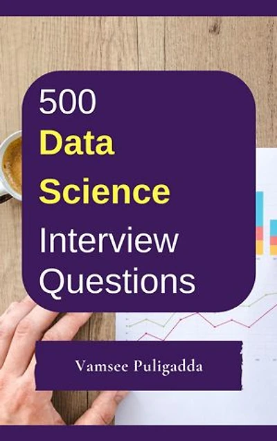 500 Data Science Interview Questions and Answers