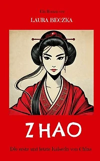 Zhao: Die erste und letzte Kaiserin von China