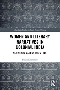 Women And Literary Narratives Colonial India: Her Myriad Gaze On The 'other'