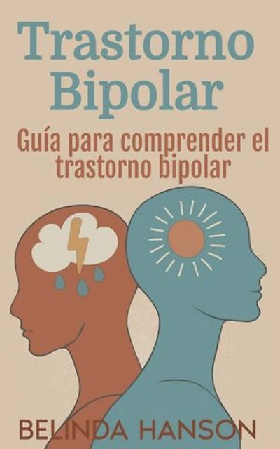 Trastorno Bipolar: Guía para comprender el trastorno bipolar