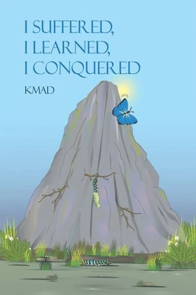 I Suffered, I Learned, I Conquered