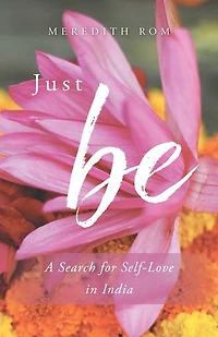 Just Be: A Search For Self-love India