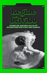Regine del brivido: Storie del mistero delle più spaventose scrittrici del passato