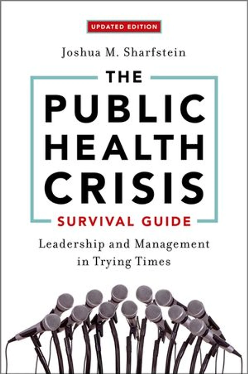 The Public Health Crisis Survival Guide: Leadership and Management Trying Times