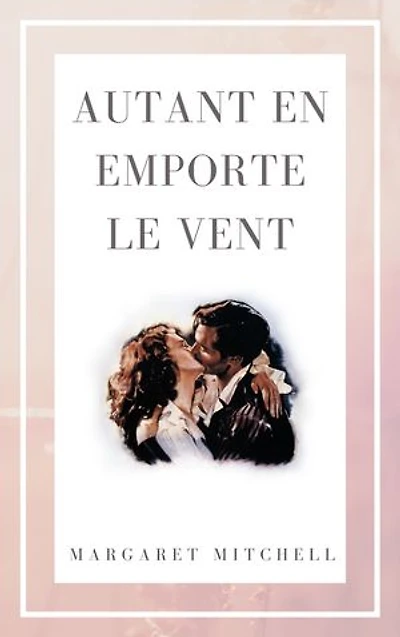 Autant en emporte le vent: Édition intégrale