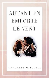 Autant en emporte le vent: Édition intégrale