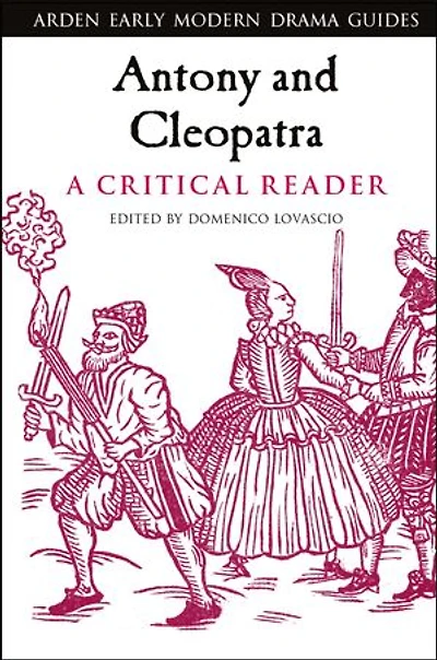 Antony And Cleopatra: A Critical Reader