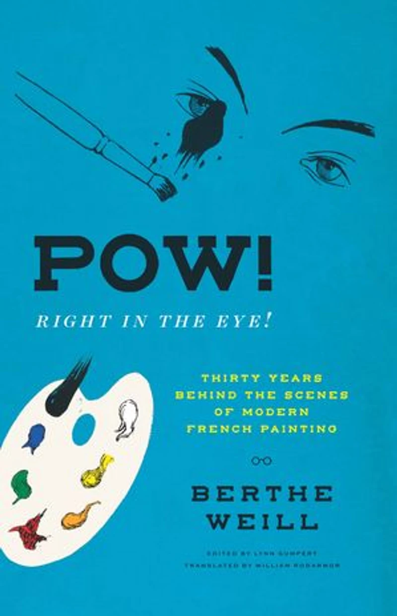 Pow! Right the Eye!: Thirty Years behind Scenes of Modern French Painting