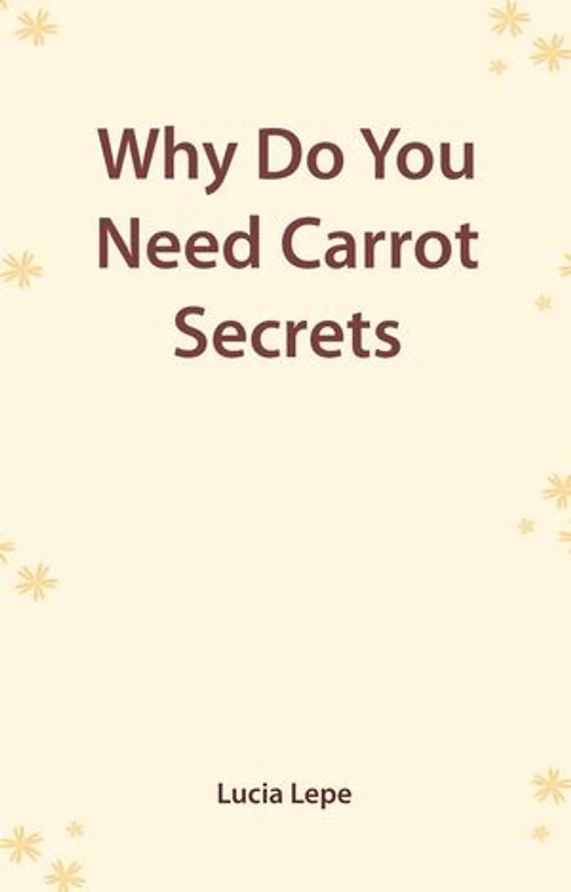 Why Do You Need "Carrot Secrets
