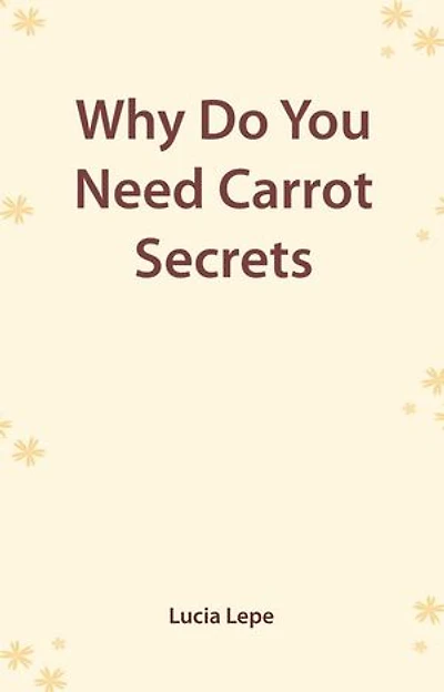 Why Do You Need "Carrot Secrets