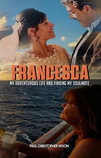 Francesca: My Adventurous Life and Finding My Soulmate