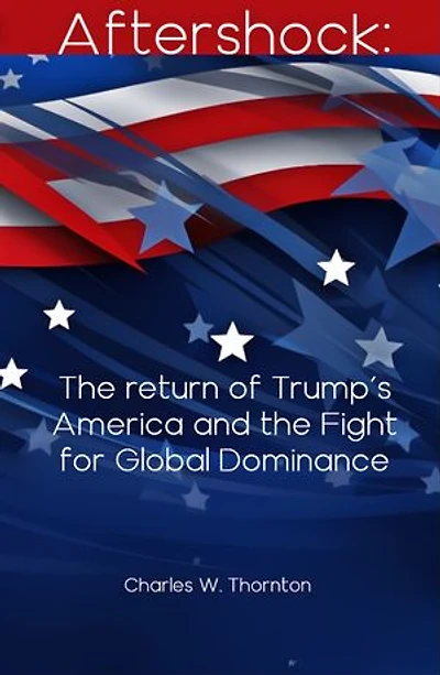 Aftershock: The return of Trump’s America and the Fight for Global Dominance