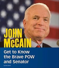 John McCain: Get to Know the Brave POW and Senator