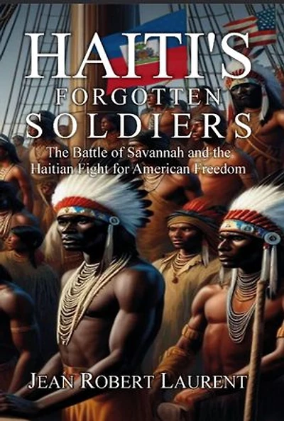 Haiti’s Forgotten Soldiers: The Battle of Savannah and the Haitian Fight for American Freedom