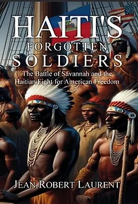 Haiti’s Forgotten Soldiers: The Battle of Savannah and the Haitian Fight for American Freedom