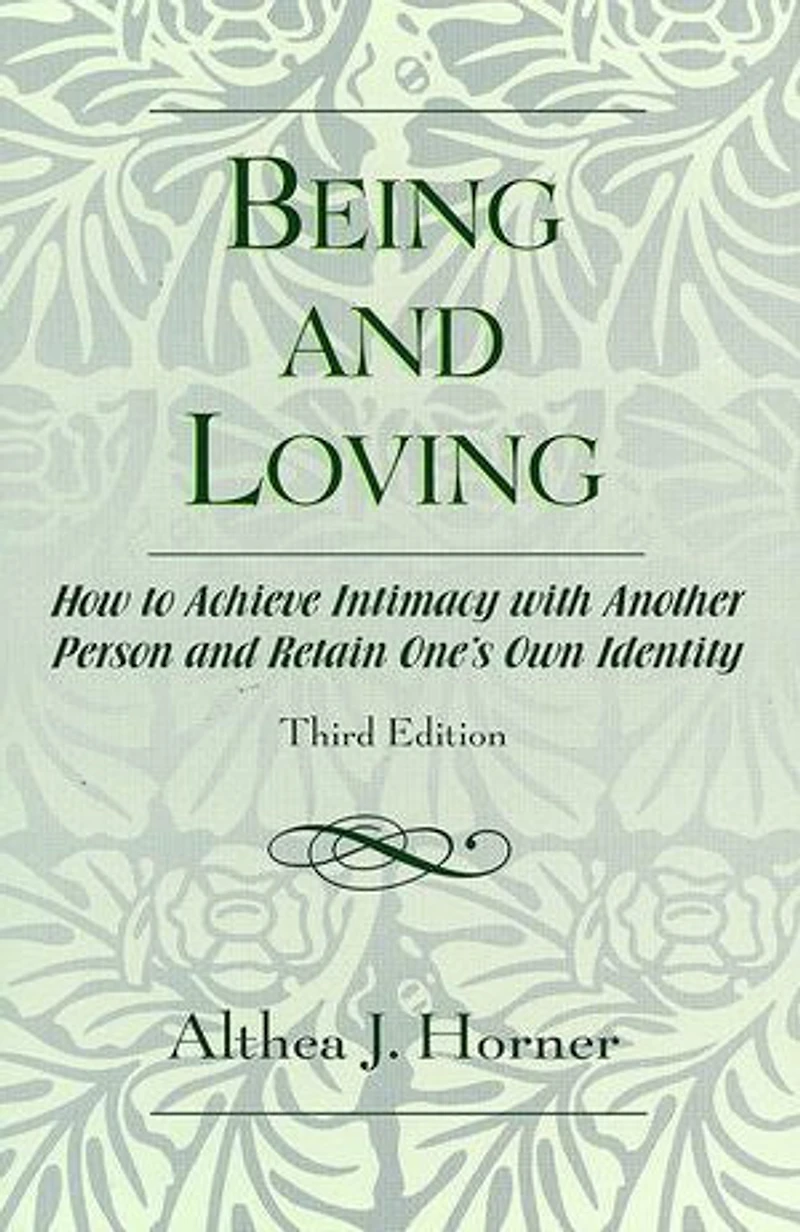 Being and Loving: How to Achieve Intimacy with Another Person Retain One's Own Identity