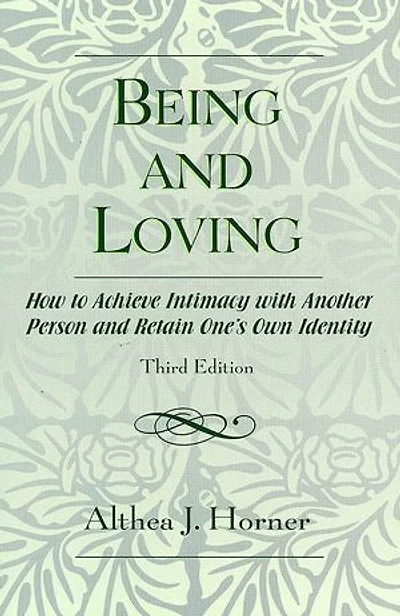 Being and Loving: How to Achieve Intimacy with Another Person Retain One's Own Identity