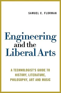 Engineering and the Liberal Arts: A Technologist's Guide to History, Literature, Philosophy, Art and Music
