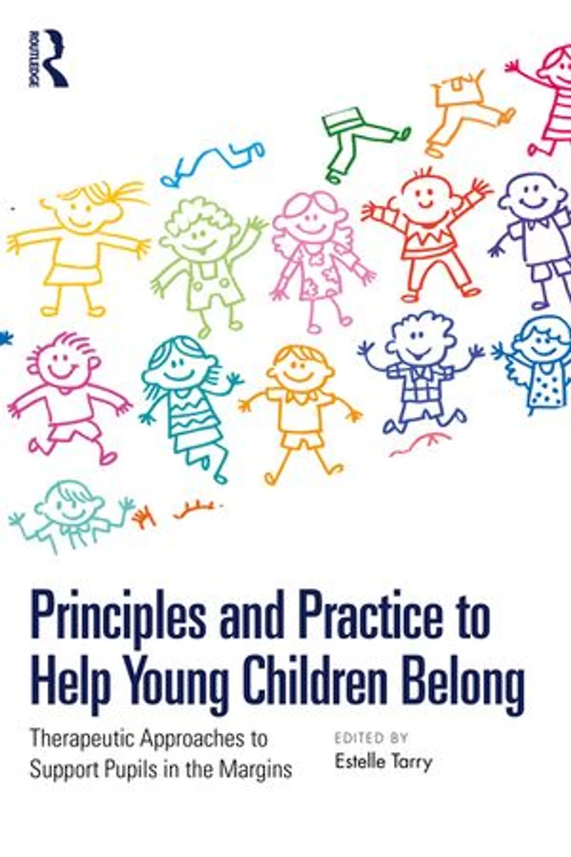 Principles and Practice to Help Young Children Belong: Therapeutic Approaches Support Pupils the Margins