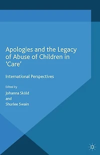 Apologies and the Legacy of Abuse Children 'Care': International Perspectives