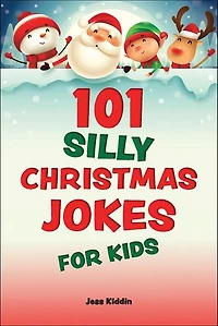 101 Silly Christmas Jokes for Kids