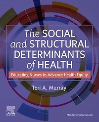 Social and Structural Determinants of Health: Educating Nurses to Advance Health Equity
