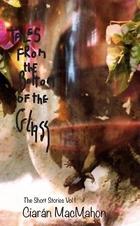 Tales From The Bottom Of The Glass: The Short Stories Vol 1