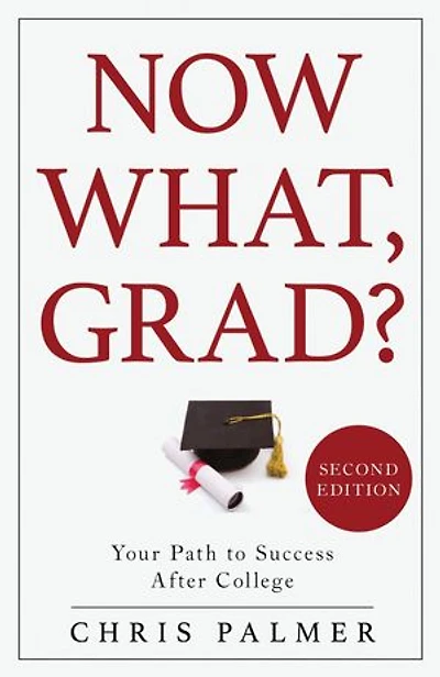 Now What, Grad?: Your Path To Success After College