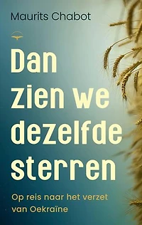 Dan zien we dezelfde sterren: Op reis naar het verzet van Oekraïne