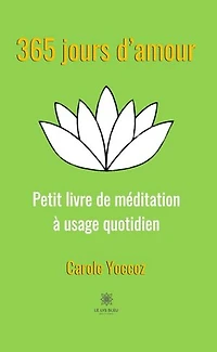 365 jours d’amour: Petit livre de méditation à usage quotidien