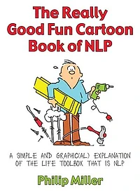 The Really Good Fun Cartoon Book Of Nlp: A Simple And Graphic(al) Explanation Life Toolbox That Is Nlp
