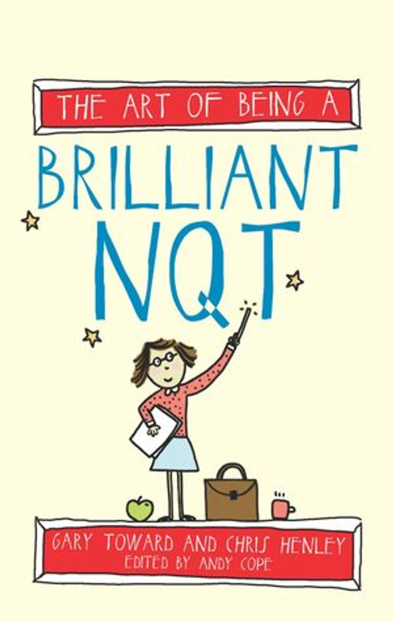 The Art of Being a Brilliant NQT: (The Art of Being Brilliant series)