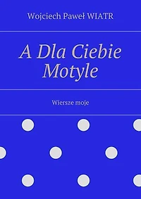 A Dla Ciebie Motyle
