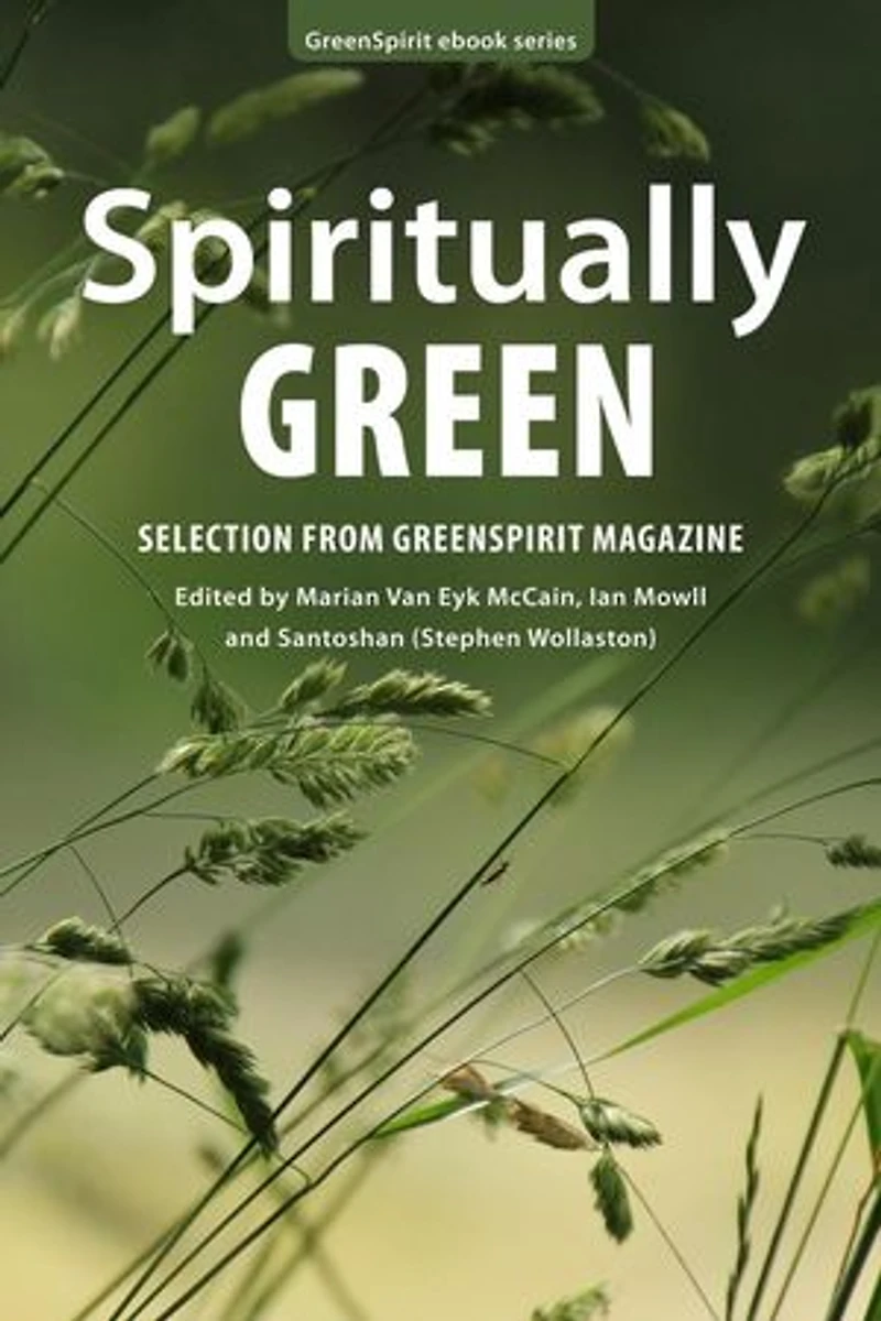 Spiritually Green: Selection from GreenSpirit Magazine: GreenSpirit ebooks, #15