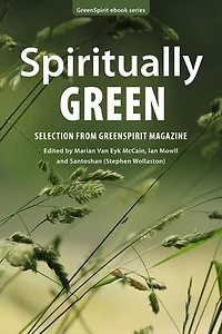 Spiritually Green: Selection from GreenSpirit Magazine: GreenSpirit ebooks, #15