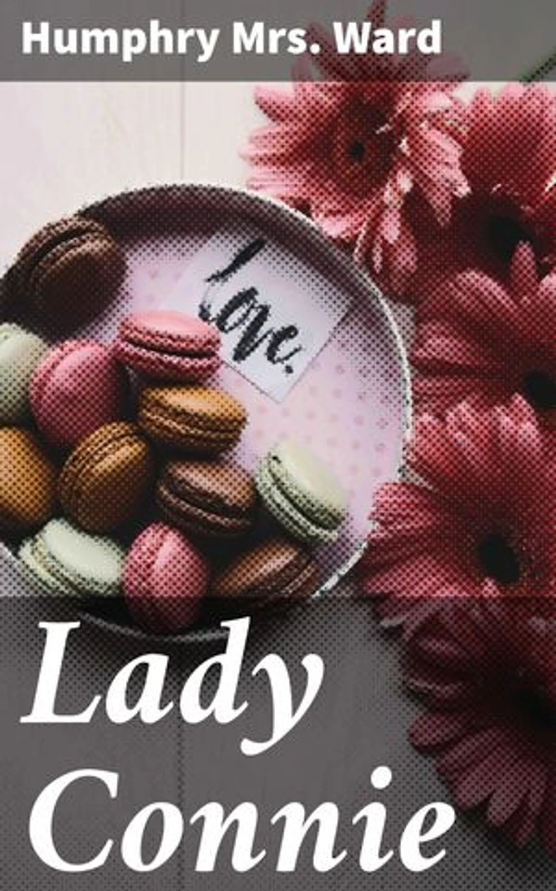 Lady Connie: Enriched edition. A Tale of Class, Morality, and Independence in Victorian England
