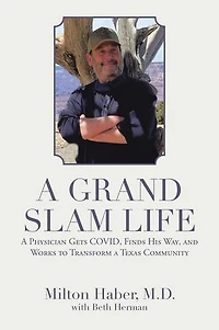 A Grand Slam Life: Physician Gets Covid, Finds His Way, And Works To Transform Texas Community