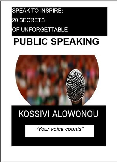 Speak to Inspire: 20 Secrets of Unforgettable Public Speaking: “Your voice counts”