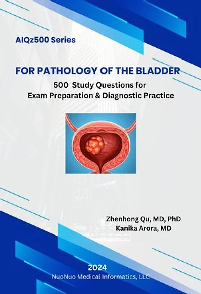 AIQz500 For Pathology of the Urinary Bladder - 500 Study Questions for Exam Preparation & Diagnostic Practice: AIQz500 Book Series