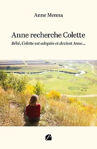 Anne recherche Colette: Bébé, Colette est adoptée et devient Anne...