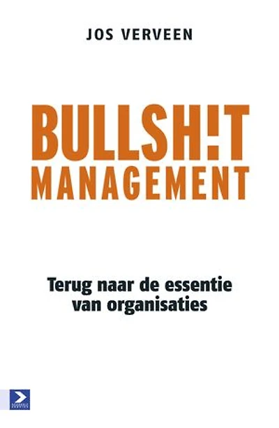 Bullshit management: terug naar de essentie van organisaties